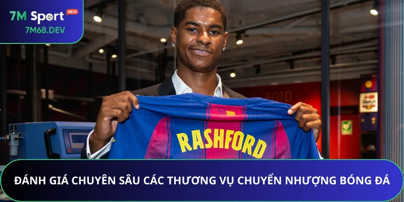 Đánh giá chuyên sâu các thương vụ chuyển nhượng bóng đá