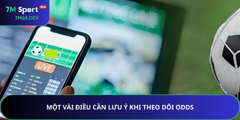 Một vài điều cần lưu ý khi theo dõi Odds
