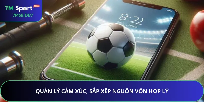 Quản lý cảm xúc, sắp xếp nguồn vốn hợp lý