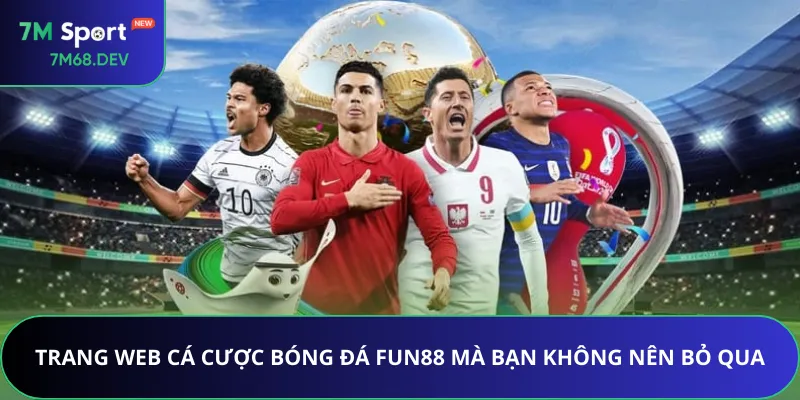 Trang web cá cược bóng đá Fun88 mà bạn không nên bỏ qua
