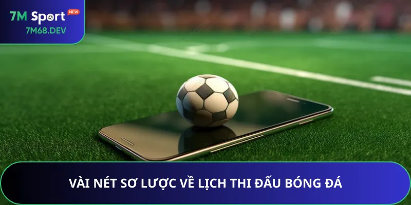 Vài nét sơ lược về lịch thi đấu bóng đá