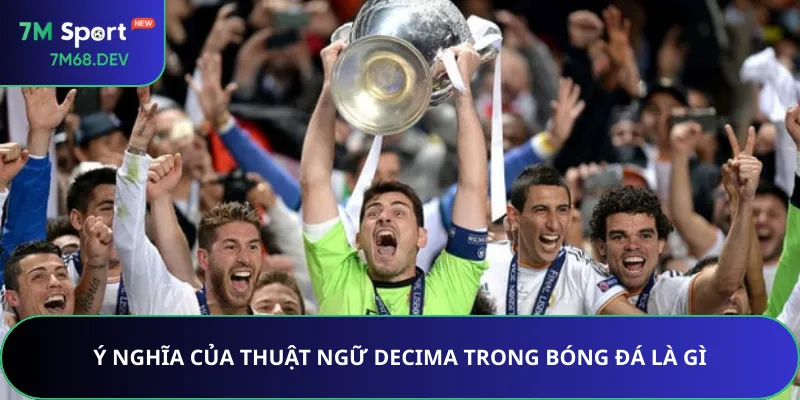 Ý nghĩa của thuật ngữ Decima trong bóng đá là gì
